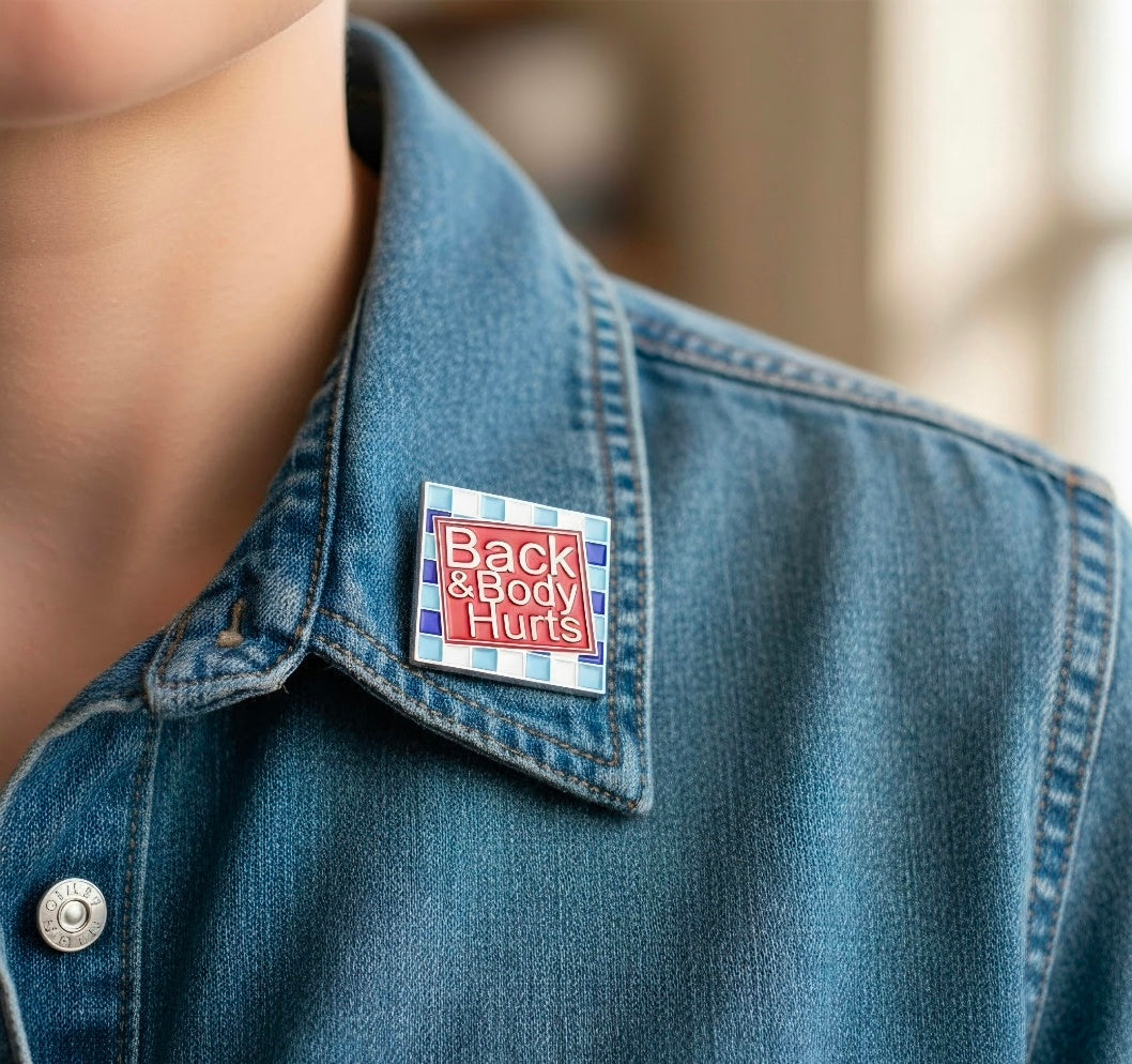 "Back & Body Hurts" pin