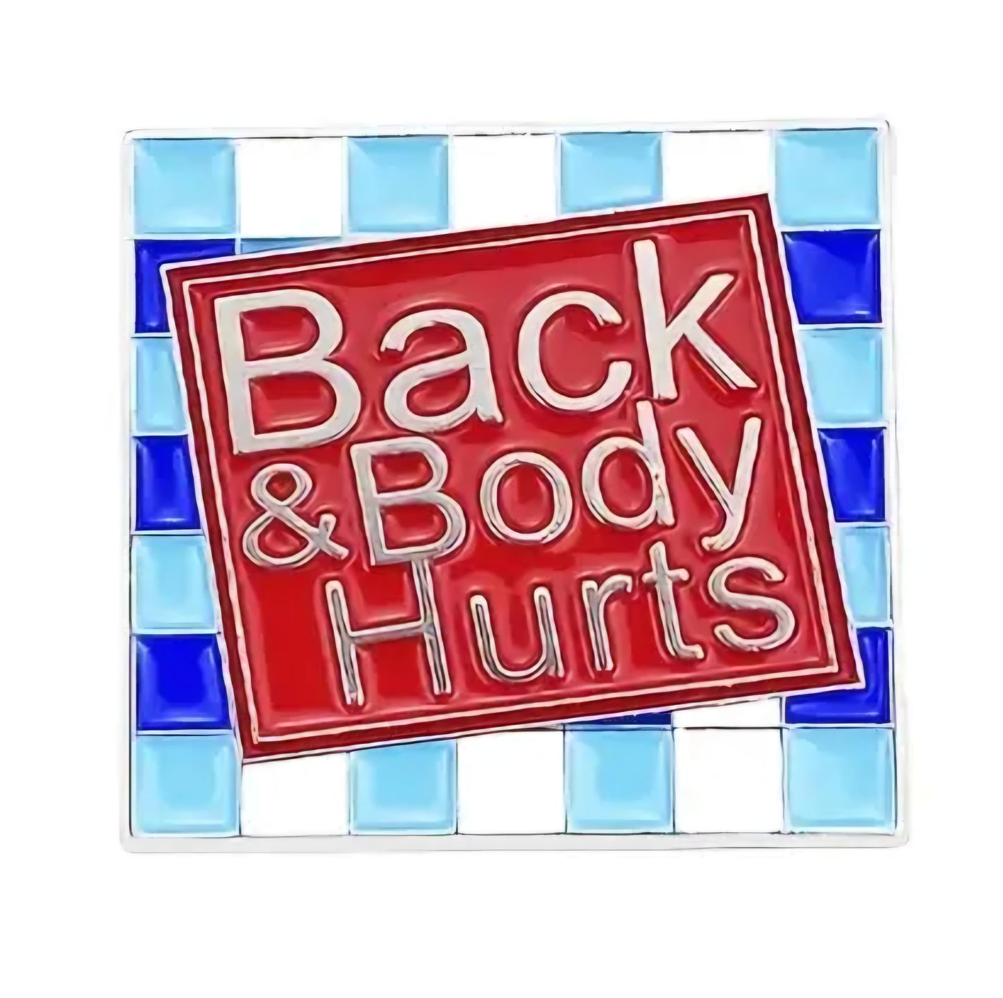"Back & Body Hurts" pin