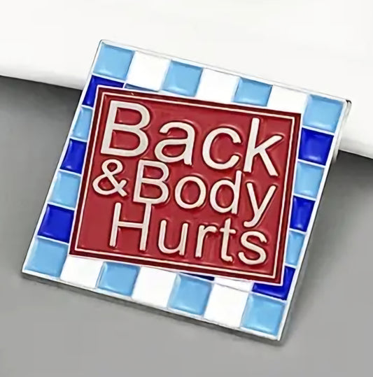 "Back & Body Hurts" pin